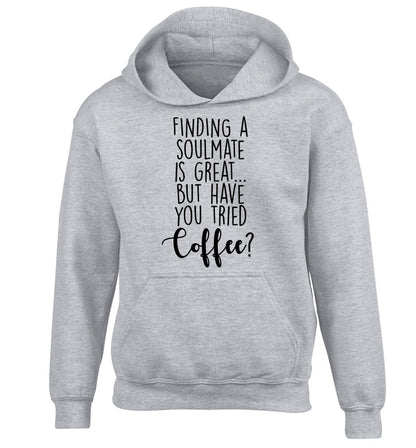 Finding a soulmate is great but have you tried coffee? children's grey hoodie 12-13 Years