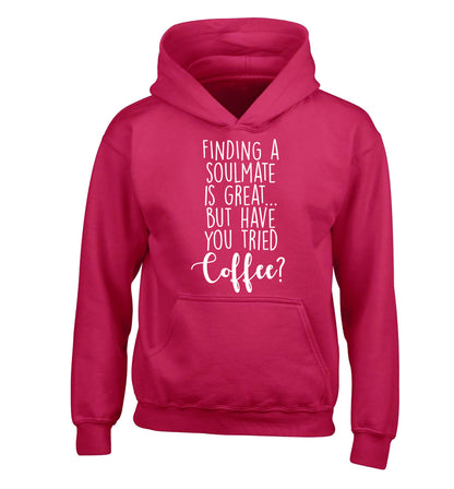 Finding a soulmate is great but have you tried coffee? children's pink hoodie 12-13 Years