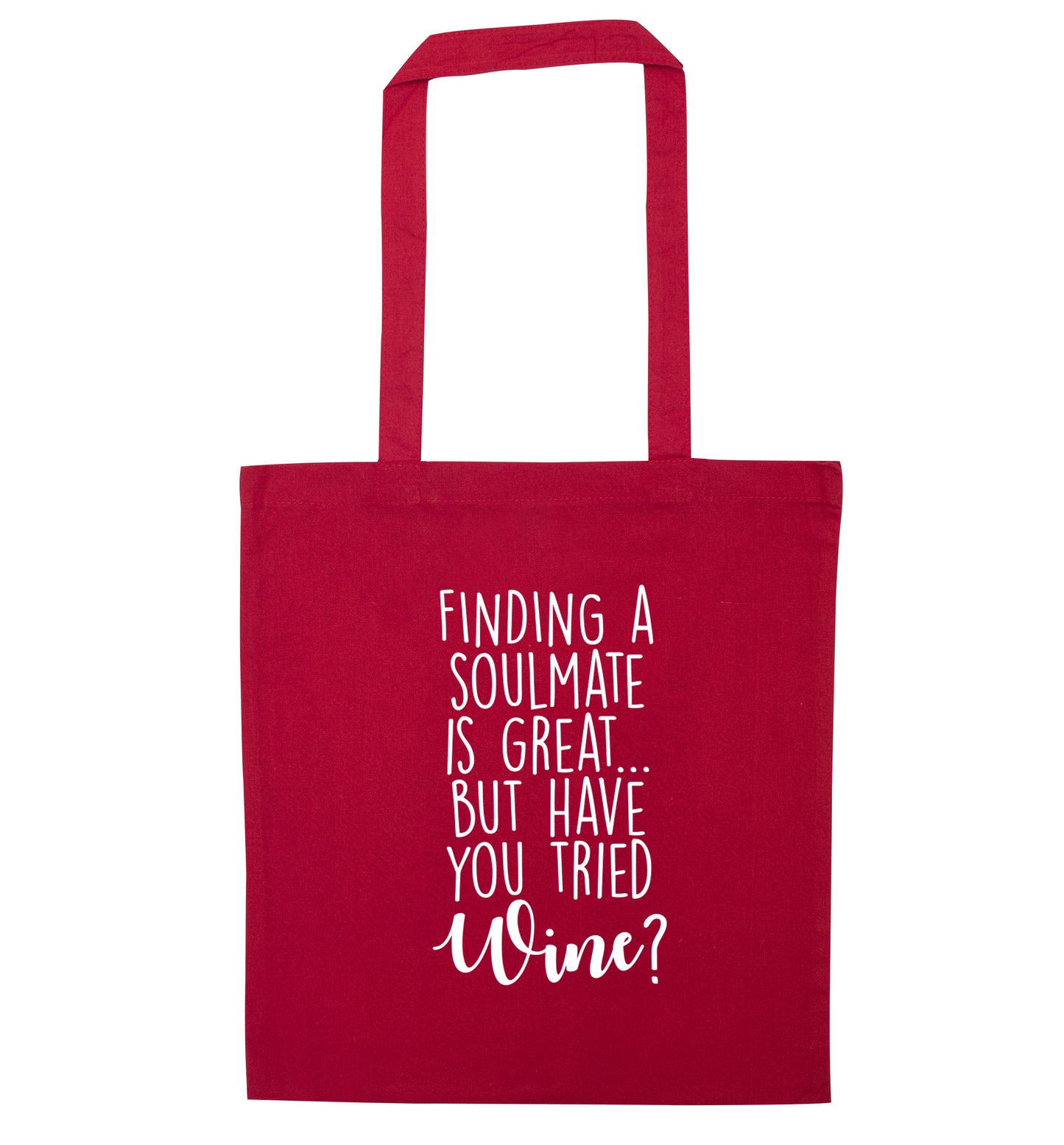 Finding a soulmate is great but have you tried wine? red tote bag