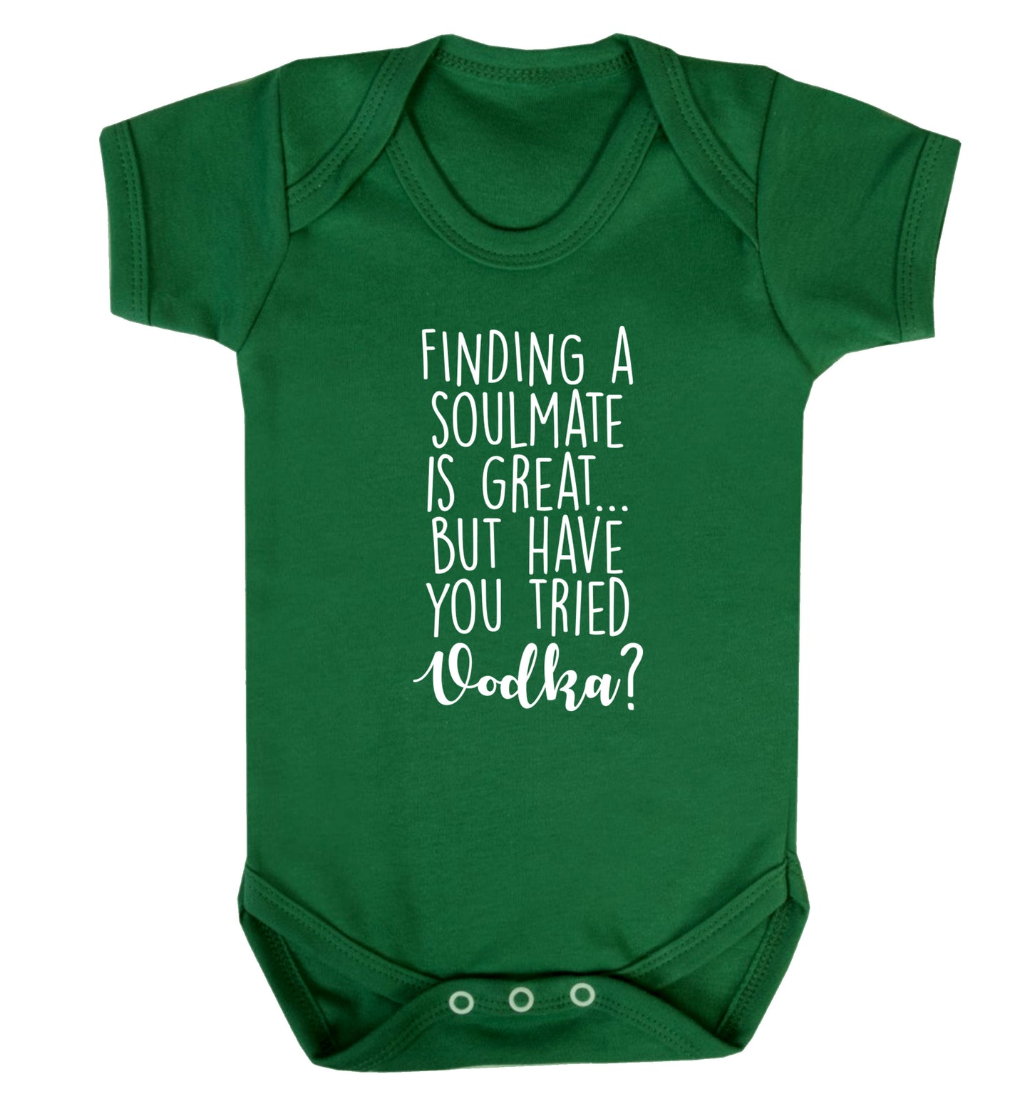 Finding a soulmate is great but have you tried vodka? Baby Vest green 18-24 months