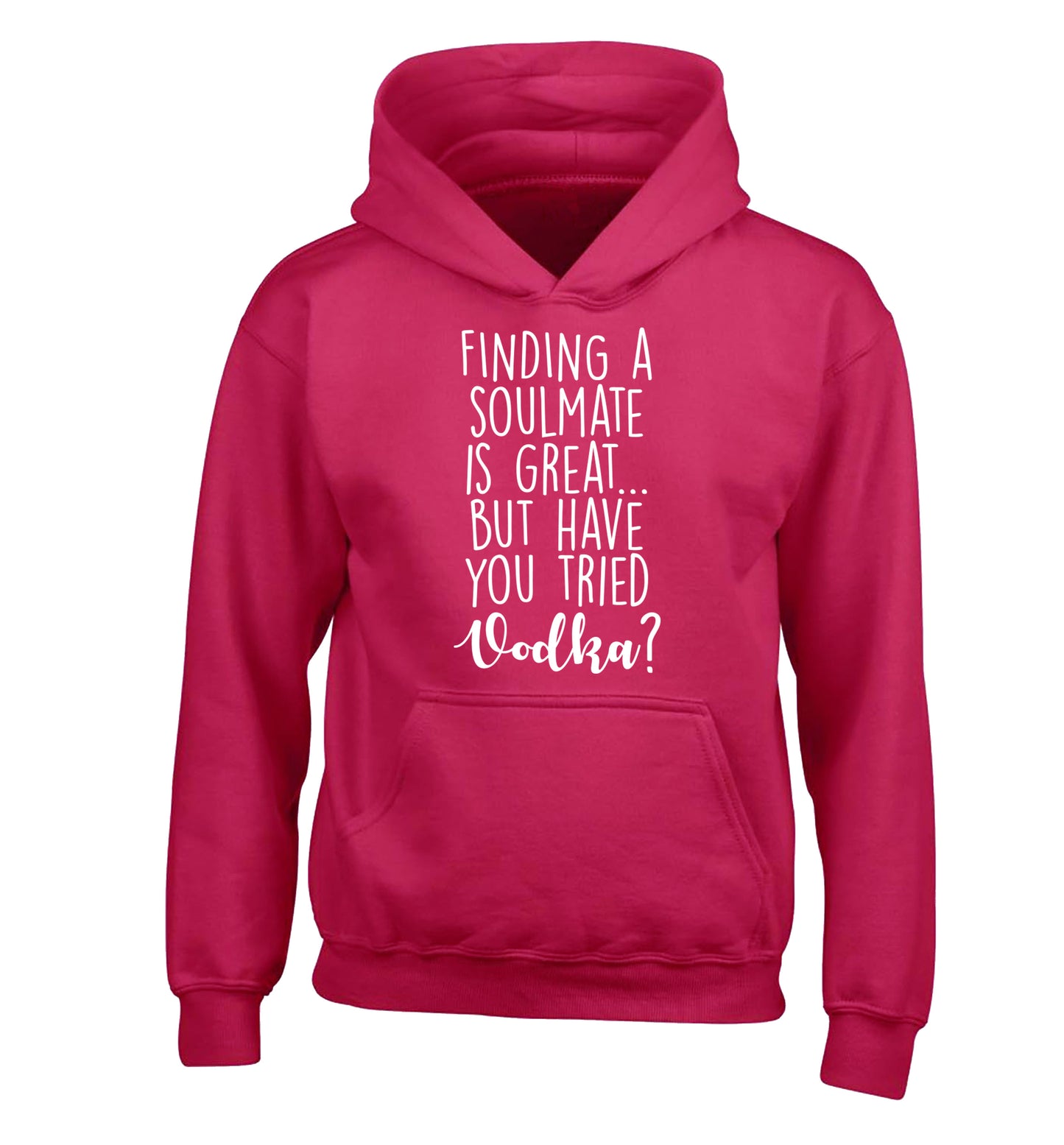 Finding a soulmate is great but have you tried vodka? children's pink hoodie 12-13 Years