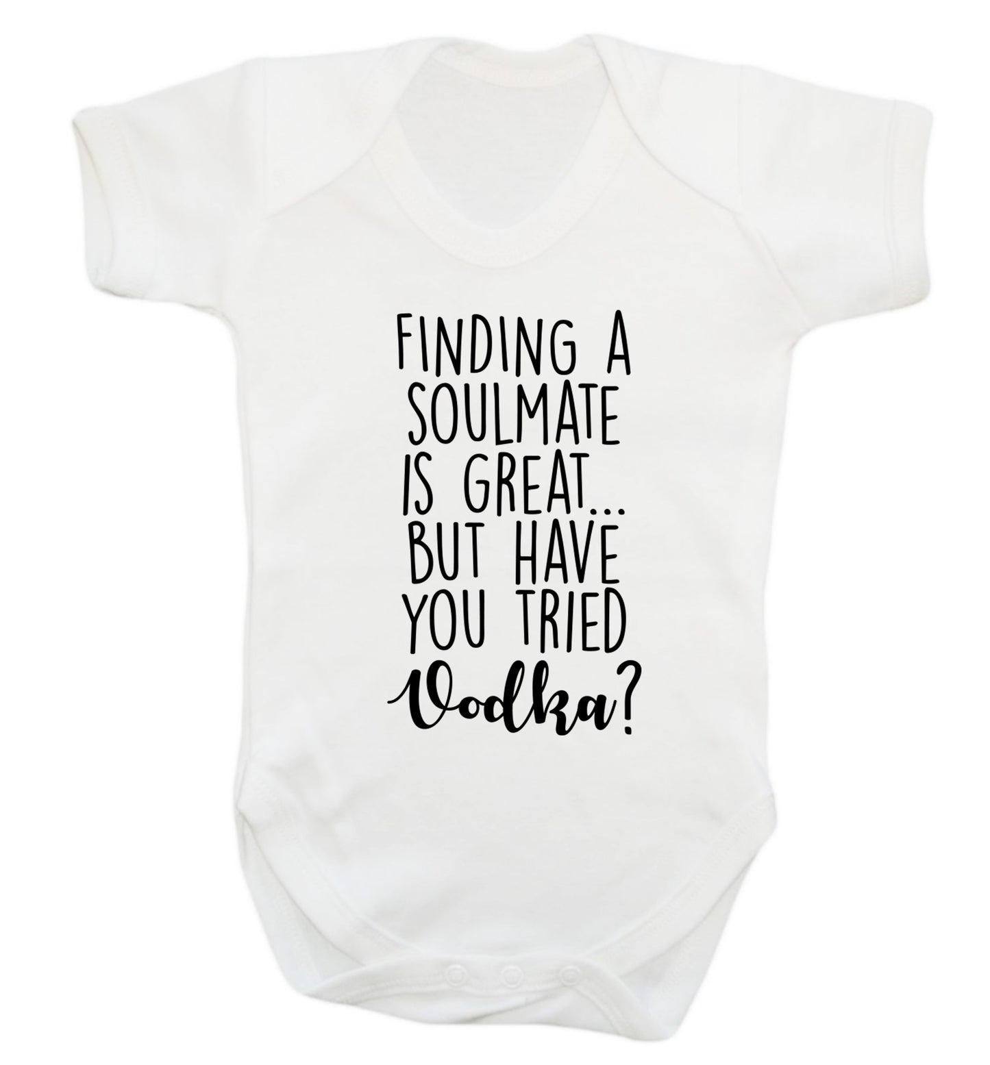 Finding a soulmate is great but have you tried vodka? Baby Vest white 18-24 months