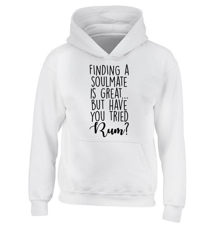 Finding a soulmate is great but have you tried rum? children's white hoodie 12-13 Years