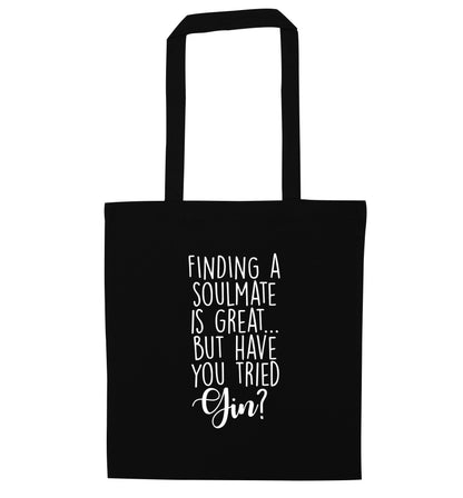 Finding a soulmate is great but have you tried gin? black tote bag