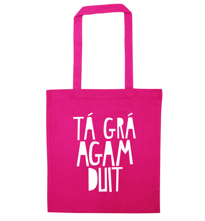 T‚Ä° gr‚Ä° agam duit - I love you pink tote bag