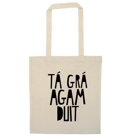 T‚Ä° gr‚Ä° agam duit - I love you natural tote bag