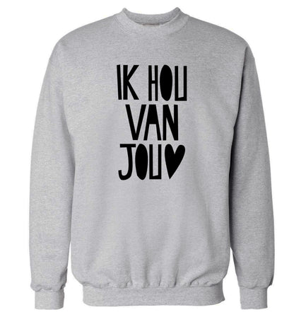 Ik Hau Van Jou - I love you Adult's unisex grey Sweater 2XL