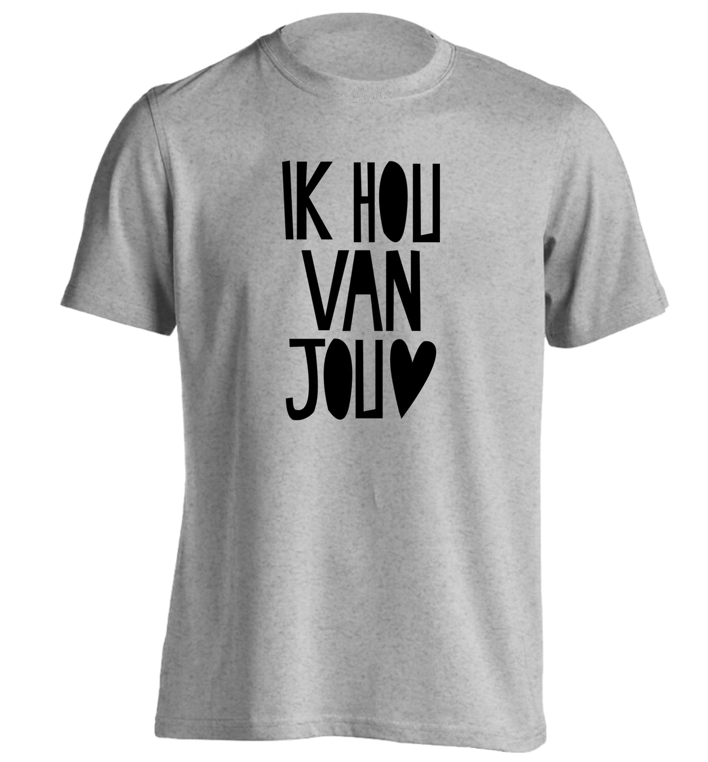 Ik Hau Van Jou - I love you adults unisex grey Tshirt 2XL