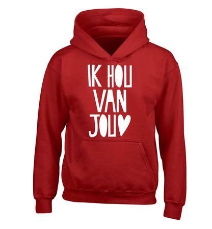 Ik Hau Van Jou - I love you children's red hoodie 12-13 Years