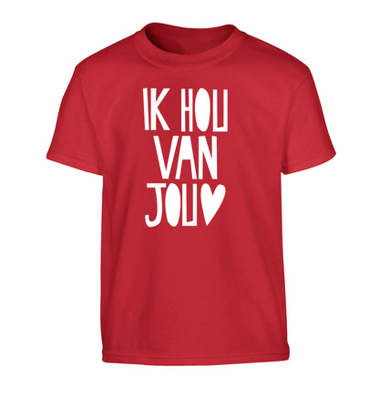 Ik Hau Van Jou - I love you Children's red Tshirt 12-13 Years