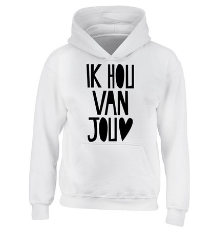 Ik Hau Van Jou - I love you children's white hoodie 12-13 Years