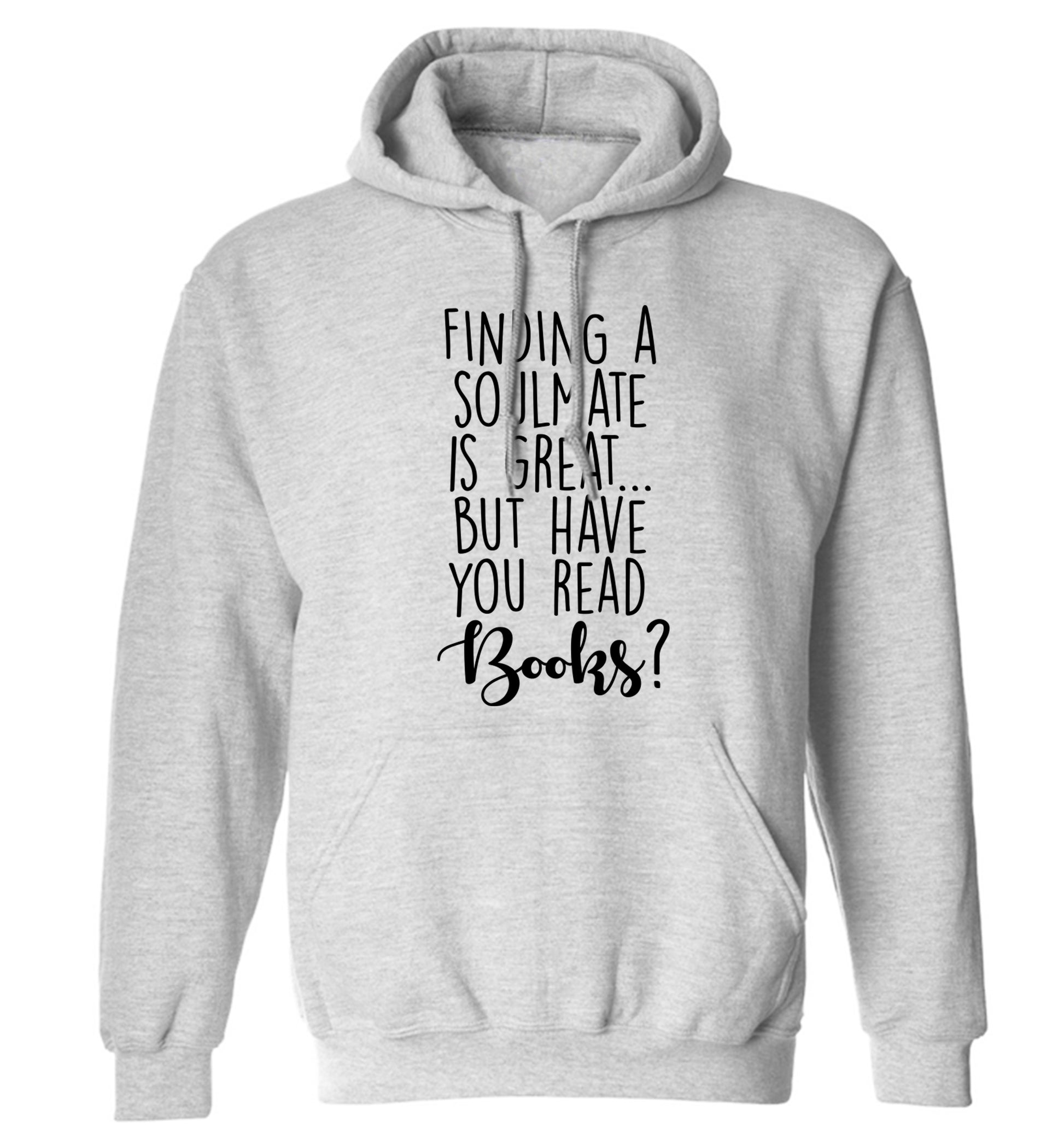 Finding a soulmate is great but have you read books? adults unisex grey hoodie 2XL