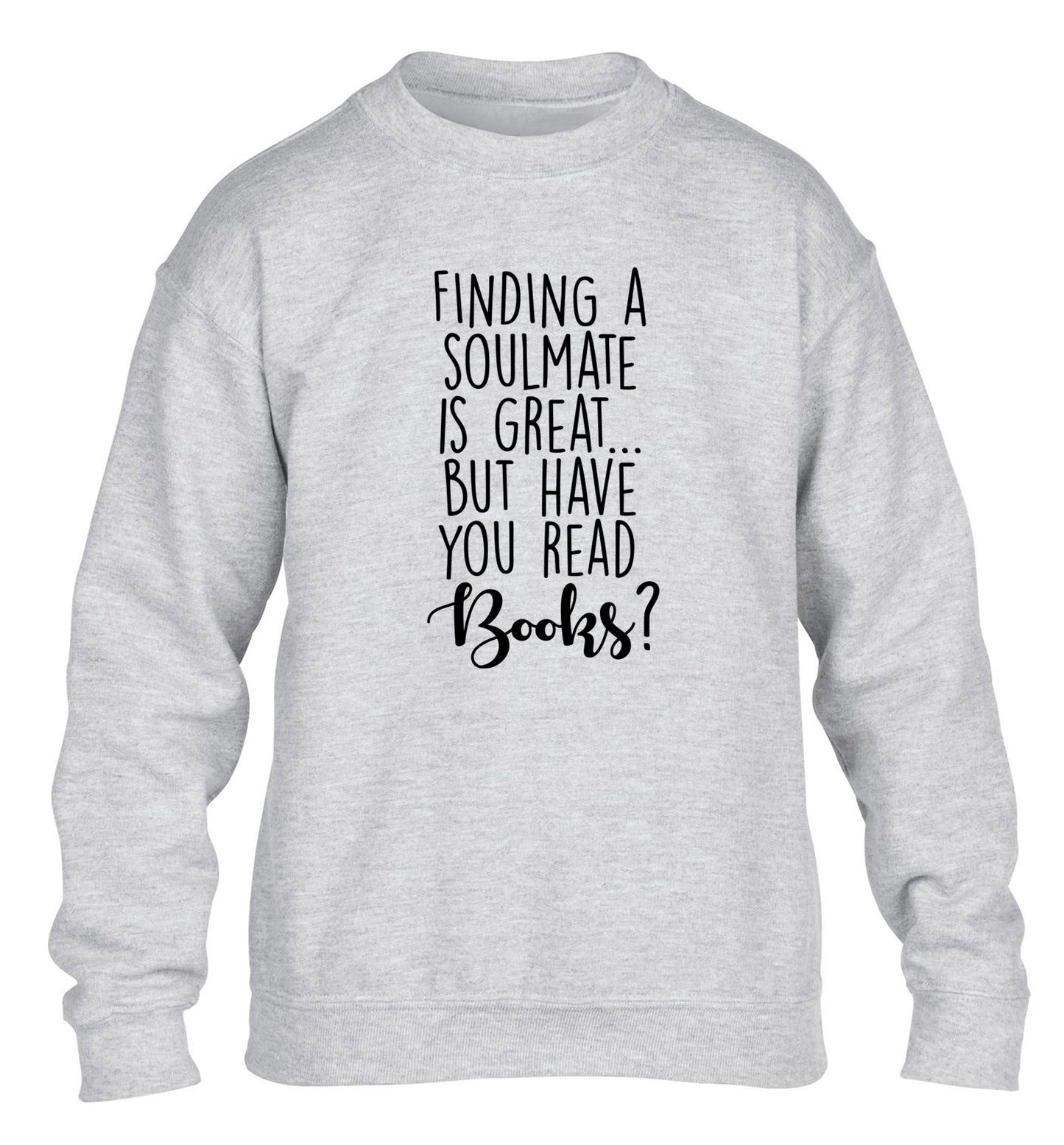 Finding a soulmate is great but have you read books? children's grey sweater 12-13 Years