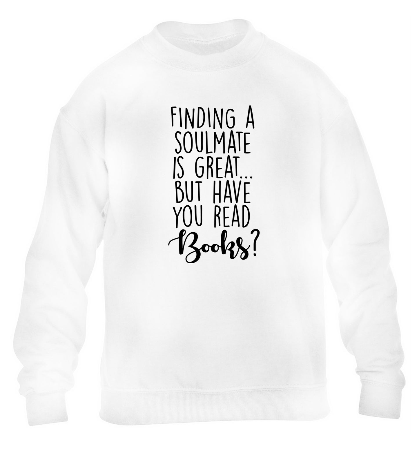 Finding a soulmate is great but have you read books? children's white sweater 12-13 Years