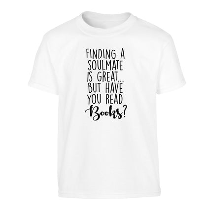 Finding a soulmate is great but have you read books? Children's white Tshirt 12-13 Years