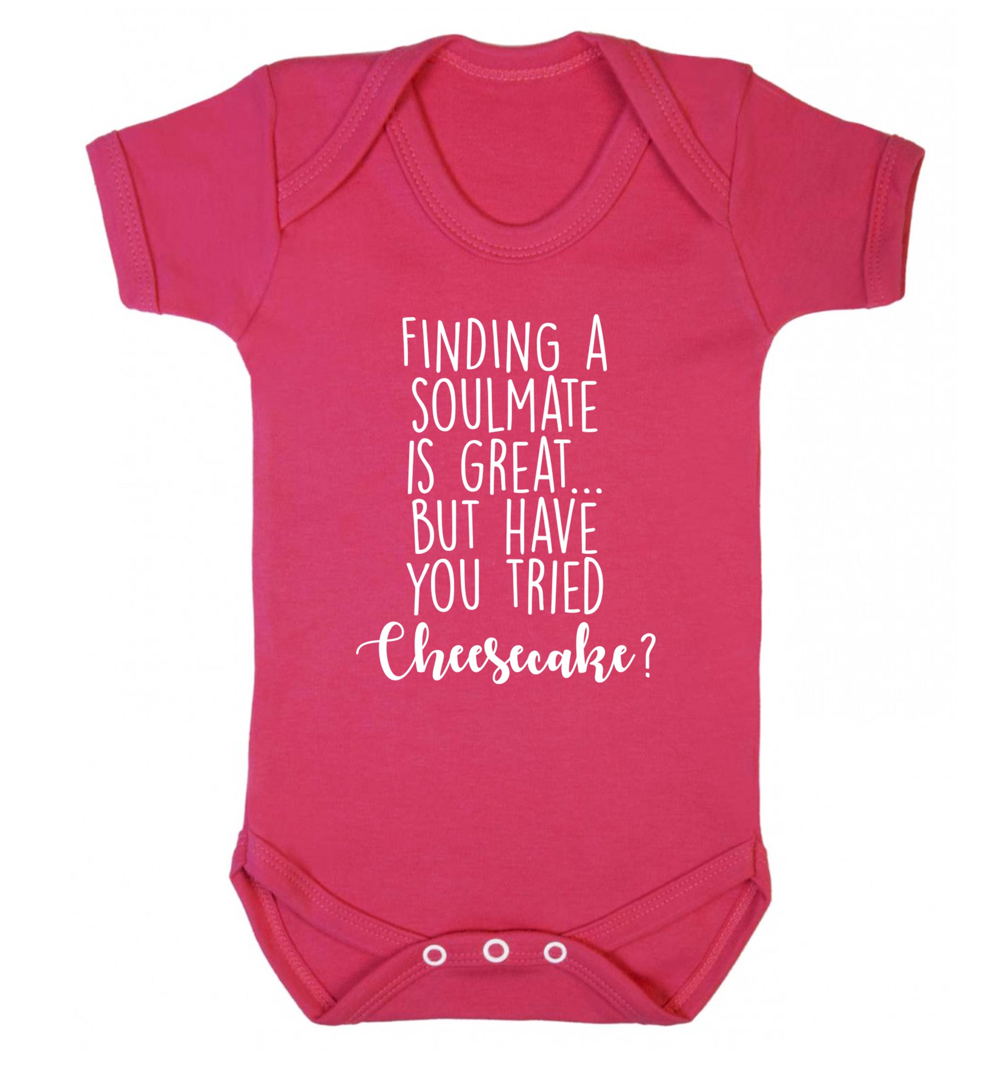 Finding a soulmate is great but have you tried cheesecake? Baby Vest dark pink 18-24 months