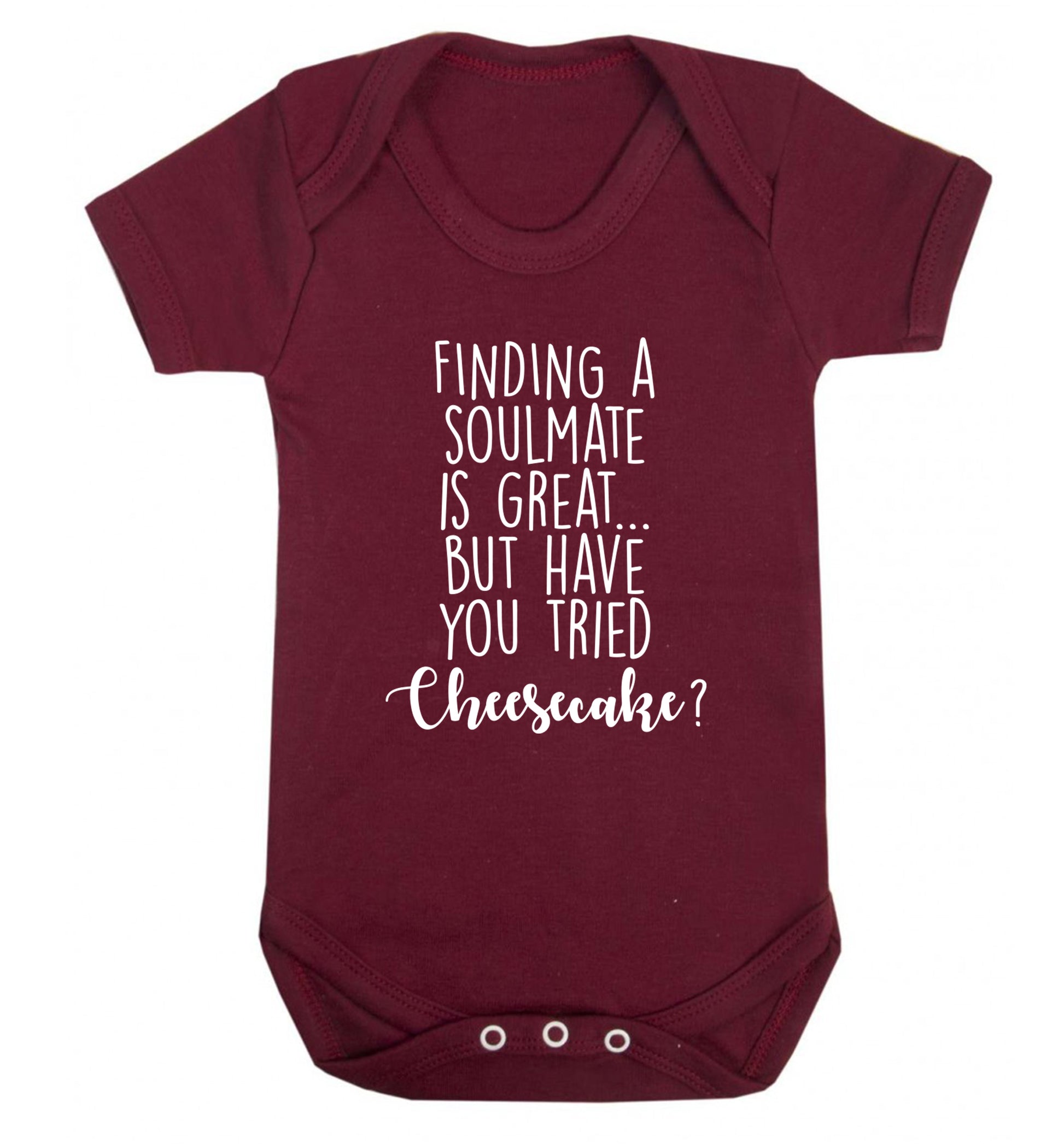 Finding a soulmate is great but have you tried cheesecake? Baby Vest maroon 18-24 months