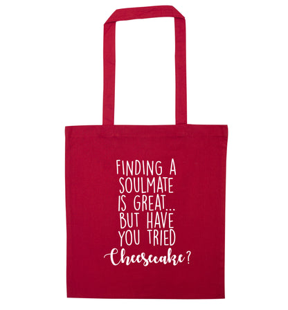Finding a soulmate is great but have you tried cheesecake? red tote bag