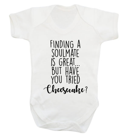 Finding a soulmate is great but have you tried cheesecake? Baby Vest white 18-24 months