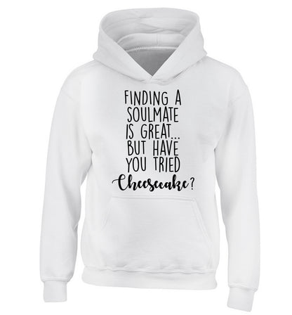 Finding a soulmate is great but have you tried cheesecake? children's white hoodie 12-13 Years