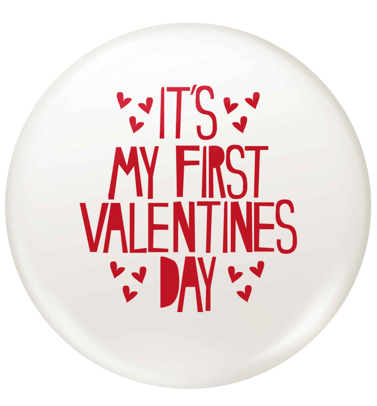 Hearts It's my First Valentine's Day small 25mm Pin badge