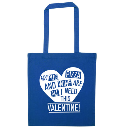 My Pug, pizza and wine are all I need this valentine! blue tote bag