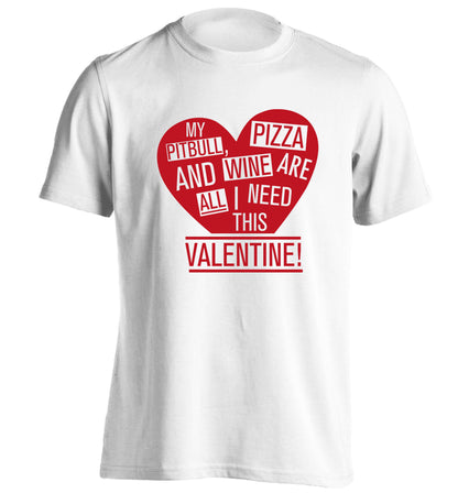 My pitbull, pizza and wine are all I need this valentine! adults unisex white Tshirt 2XL
