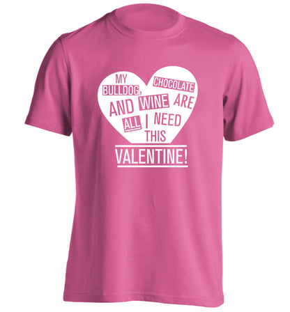 My Bulldog, chocolate and wine are all I need this valentine! adults unisex pink Tshirt 2XL