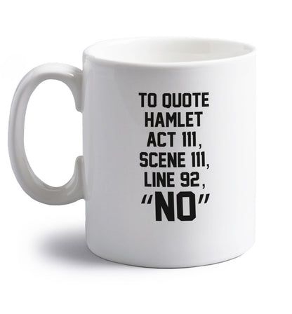 To quote hamlet act 3 scene 3 line 92 no right handed white ceramic mug