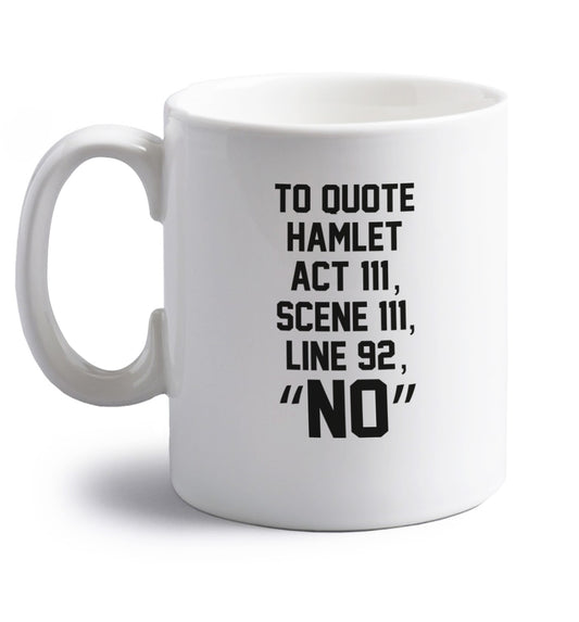 To quote hamlet act 3 scene 3 line 92 no right handed white ceramic mug