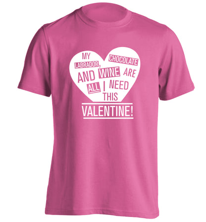 My labrador, chocolate and wine are all I need this valentine! adults unisex pink Tshirt 2XL