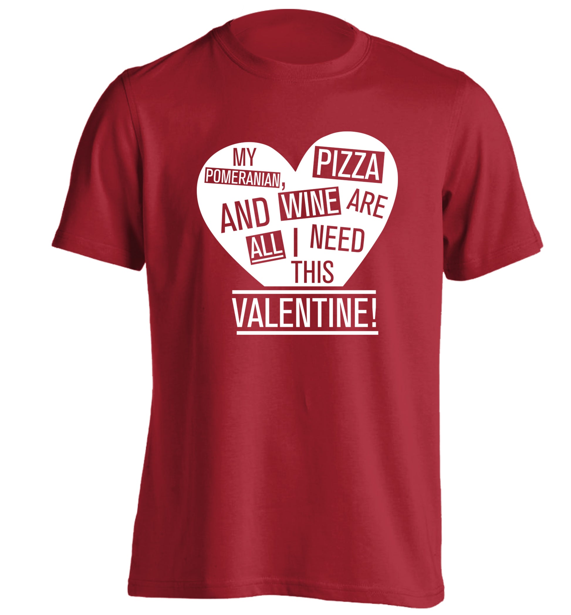 My pomeranian, chocolate and wine are all I need this valentine! adults unisex red Tshirt 2XL