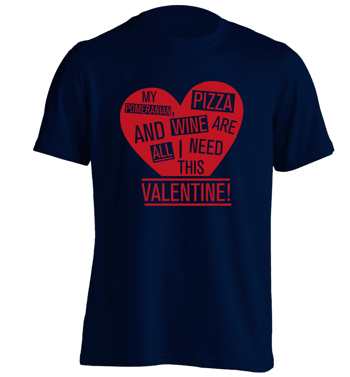 My pomeranian, chocolate and wine are all I need this valentine! adults unisex navy Tshirt 2XL