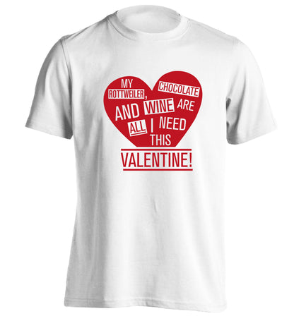 My rottweiler, chocolate and wine are all I need this valentine! adults unisex white Tshirt 2XL