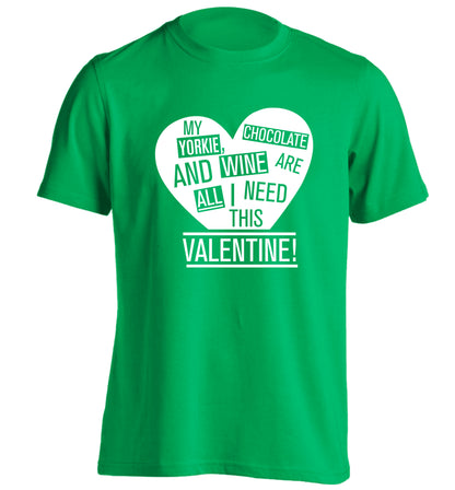 My yorkie, chocolate and wine are all I need this valentine! adults unisex green Tshirt 2XL