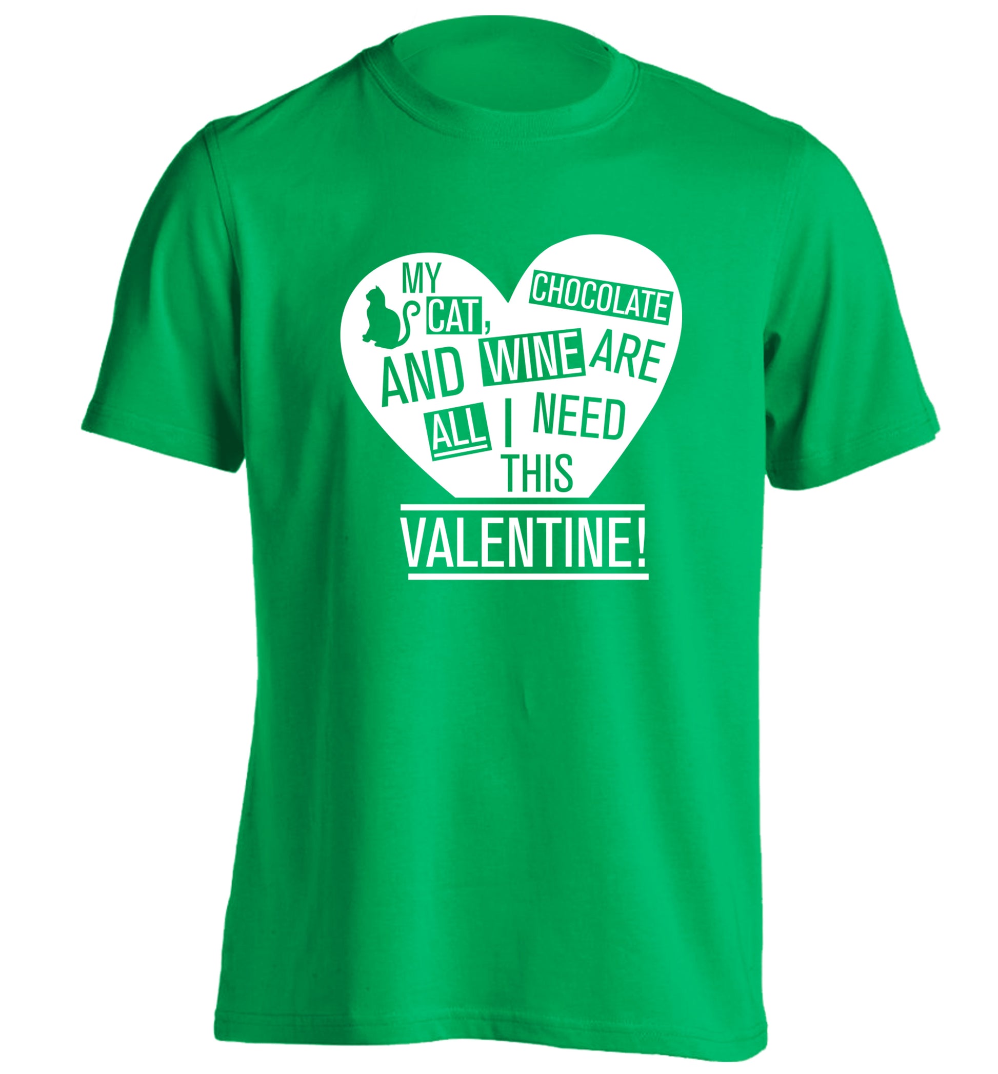 My cat, chocolate and wine are all I need this valentine! adults unisex green Tshirt 2XL