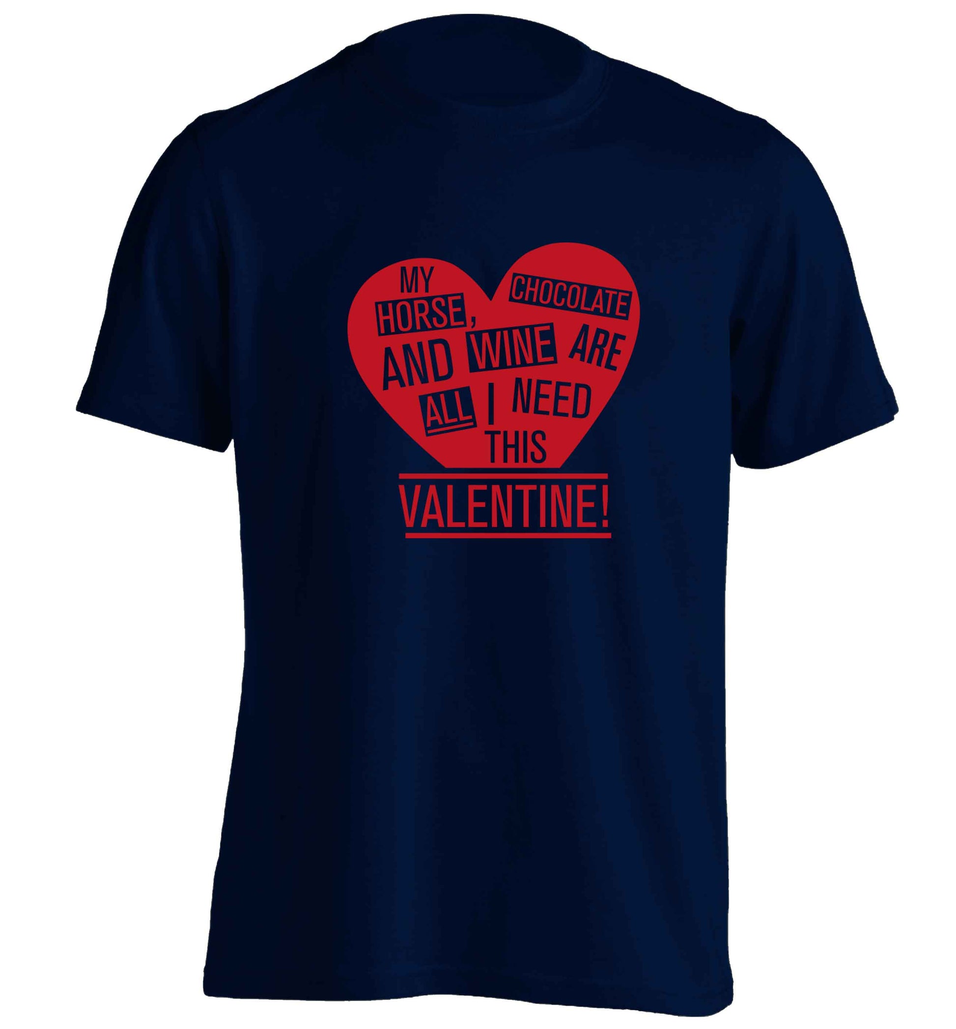 My horse chocolate and wine are all I need this valentine adults unisex navy Tshirt 2XL
