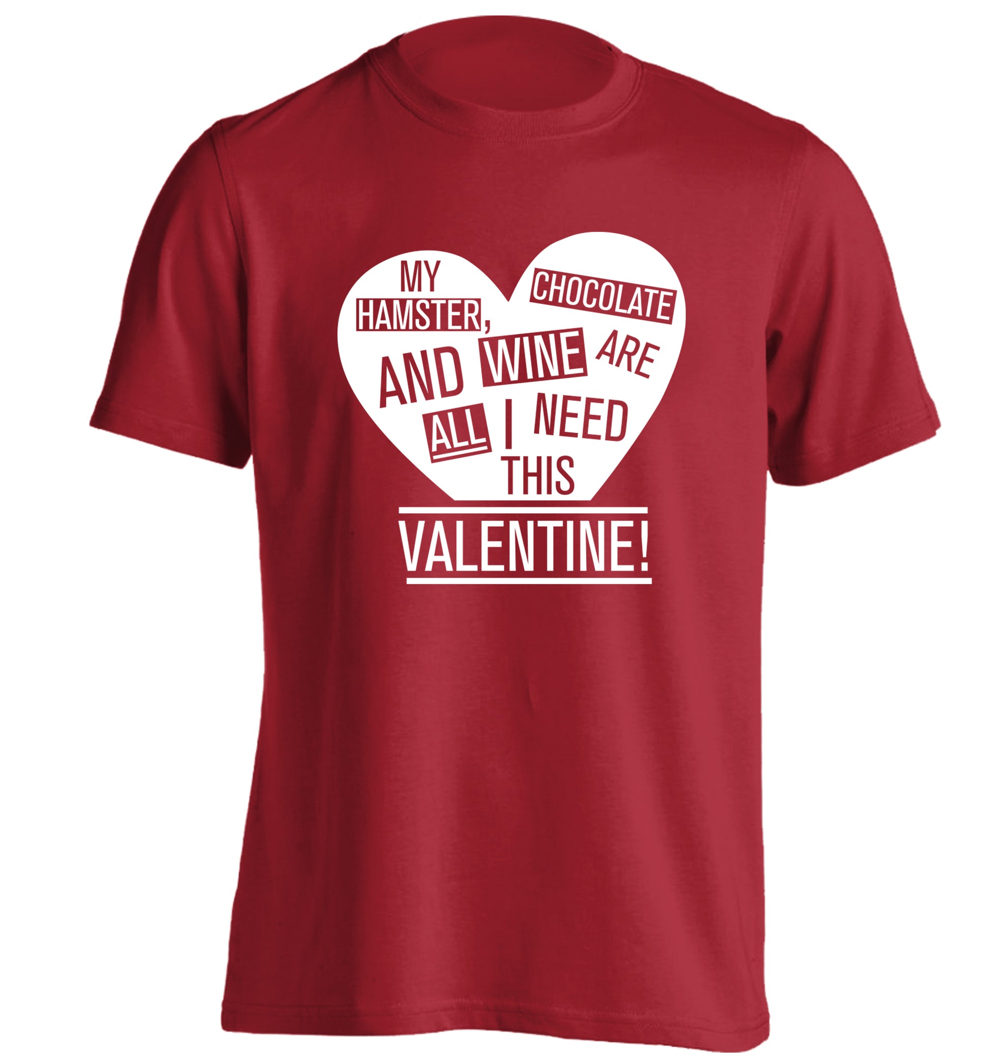 My hamster, chocolate and wine are all I need this valentine! adults unisex red Tshirt 2XL