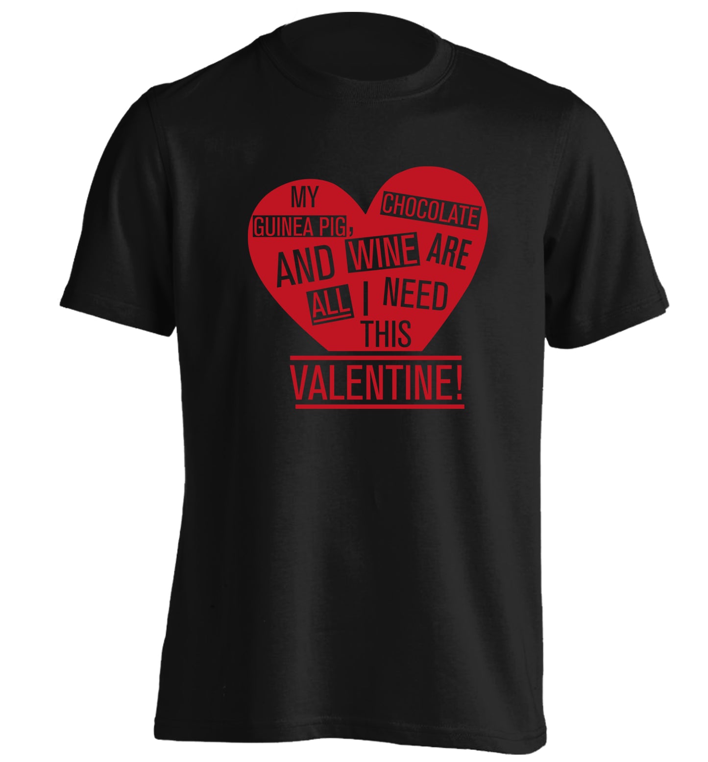 My guinea pig, chocolate and wine are all I need this valentine! adults unisex black Tshirt 2XL