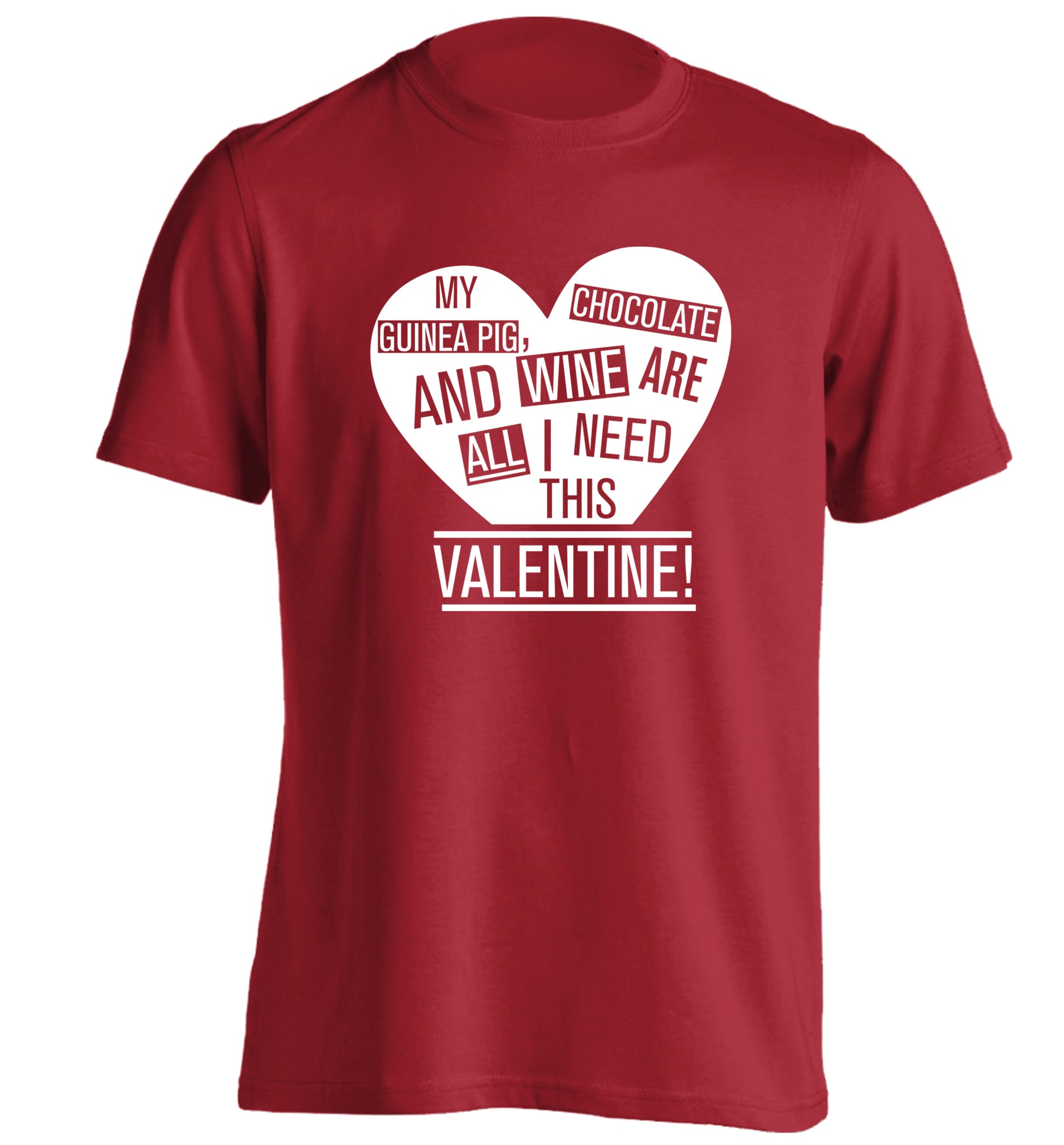My guinea pig, chocolate and wine are all I need this valentine! adults unisex red Tshirt 2XL