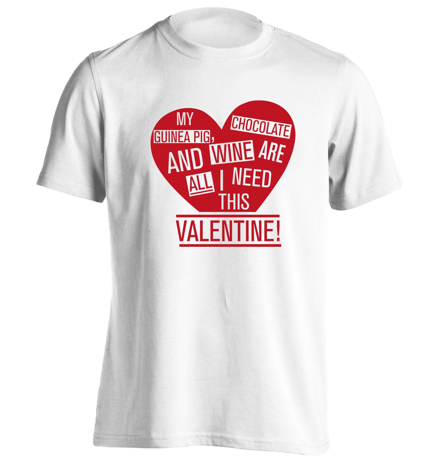 My guinea pig, chocolate and wine are all I need this valentine! adults unisex white Tshirt 2XL
