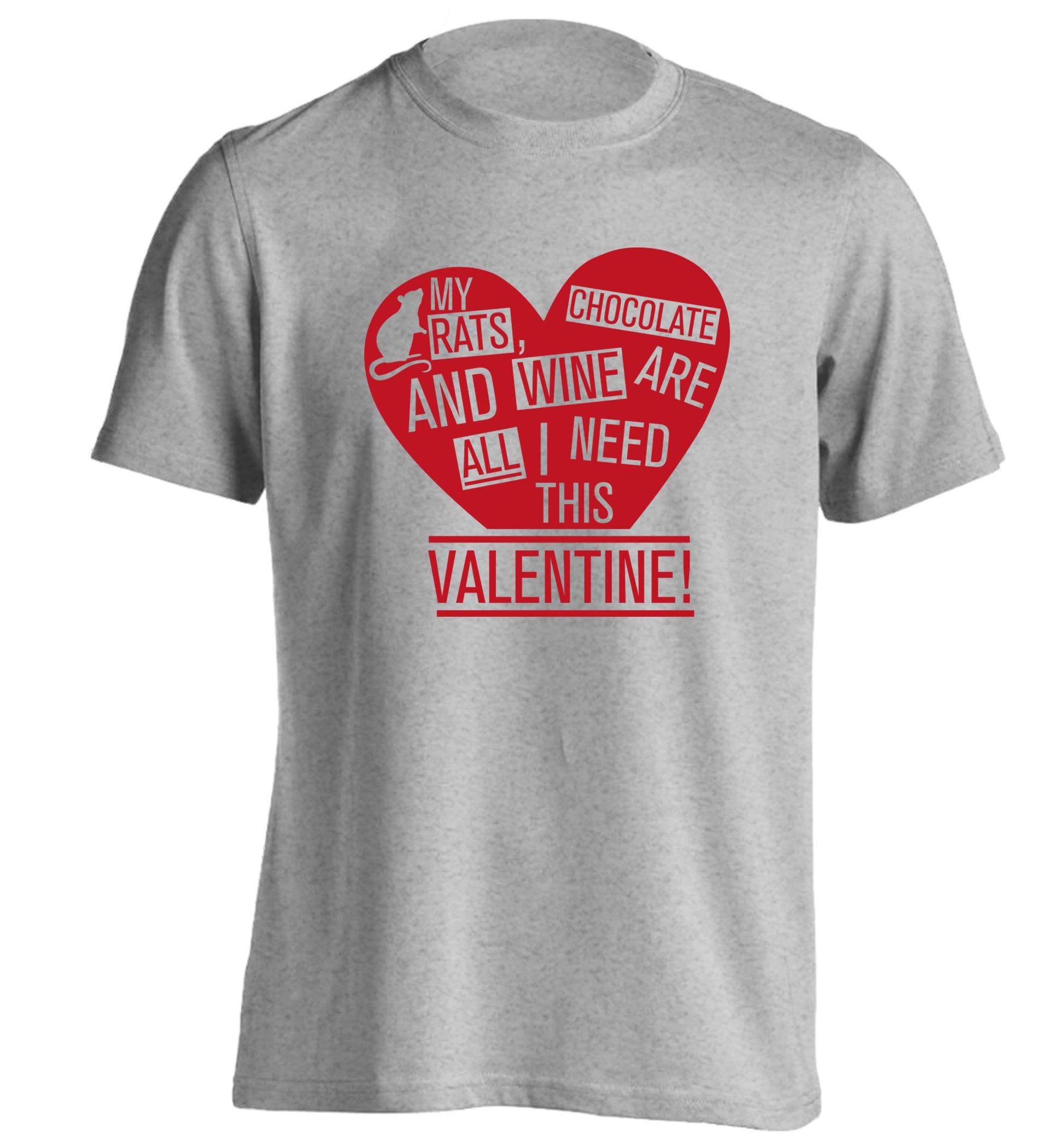 My rats, chocolate and wine are all I need this valentine! adults unisex grey Tshirt 2XL