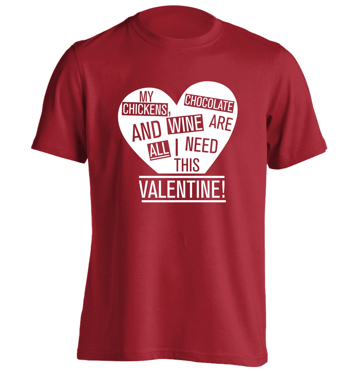 My chickens, chocolate and wine are all I need this valentine! adults unisex red Tshirt 2XL