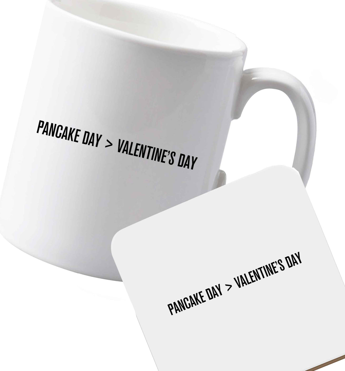 10 oz Ceramic mug and coaster Pancake day > valentines day both sides