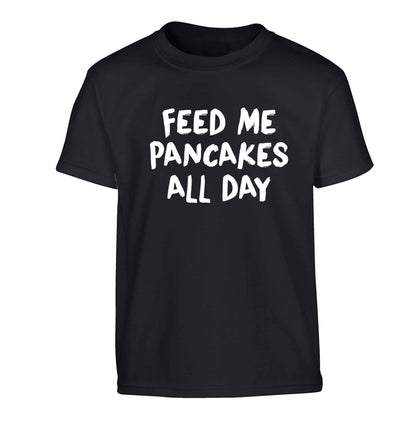 Feed me pancakes all day Children's black Tshirt 12-13 Years
