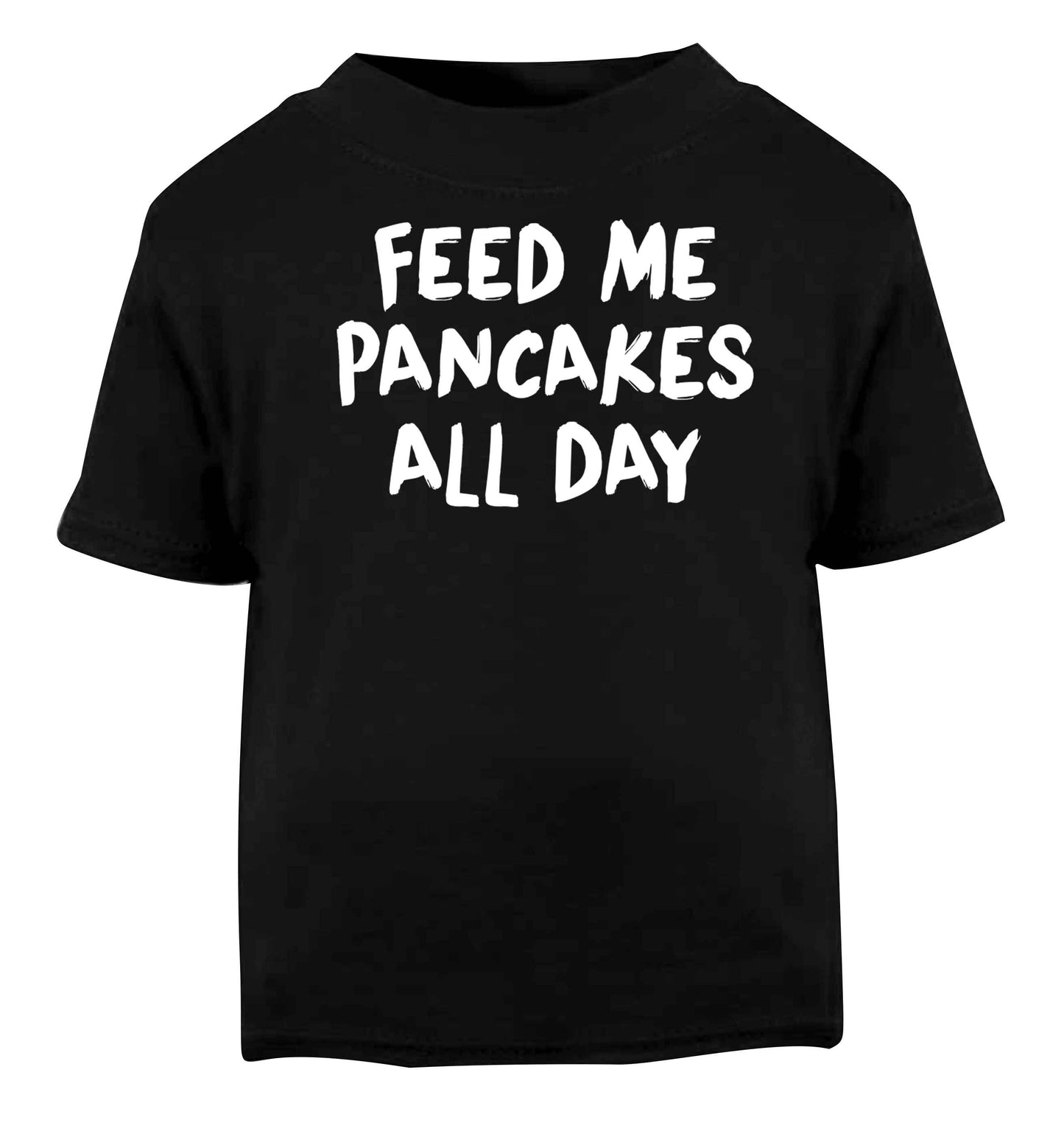 Feed me pancakes all day Black baby toddler Tshirt 2 years