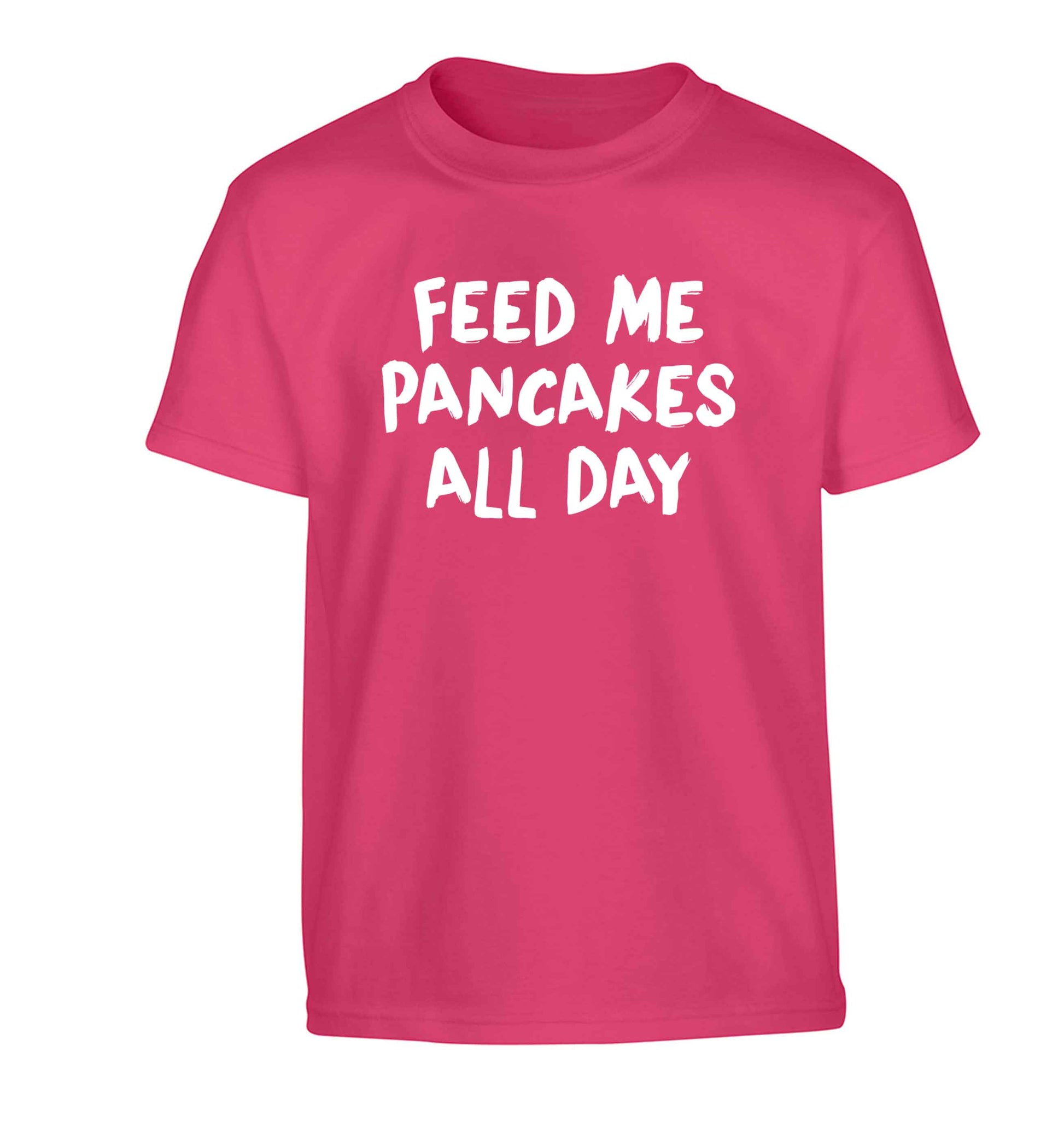 Feed me pancakes all day Children's pink Tshirt 12-13 Years