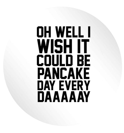 Oh well I wish it could be pancake day every day 24 @ 45mm matt circle stickers