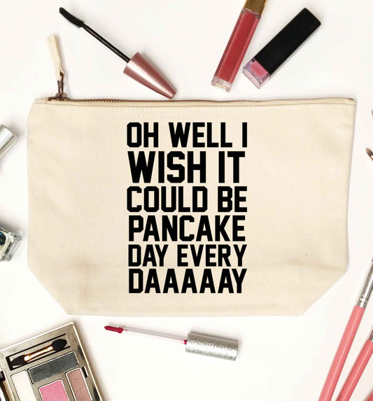 Oh well I wish it could be pancake day every day natural makeup bag