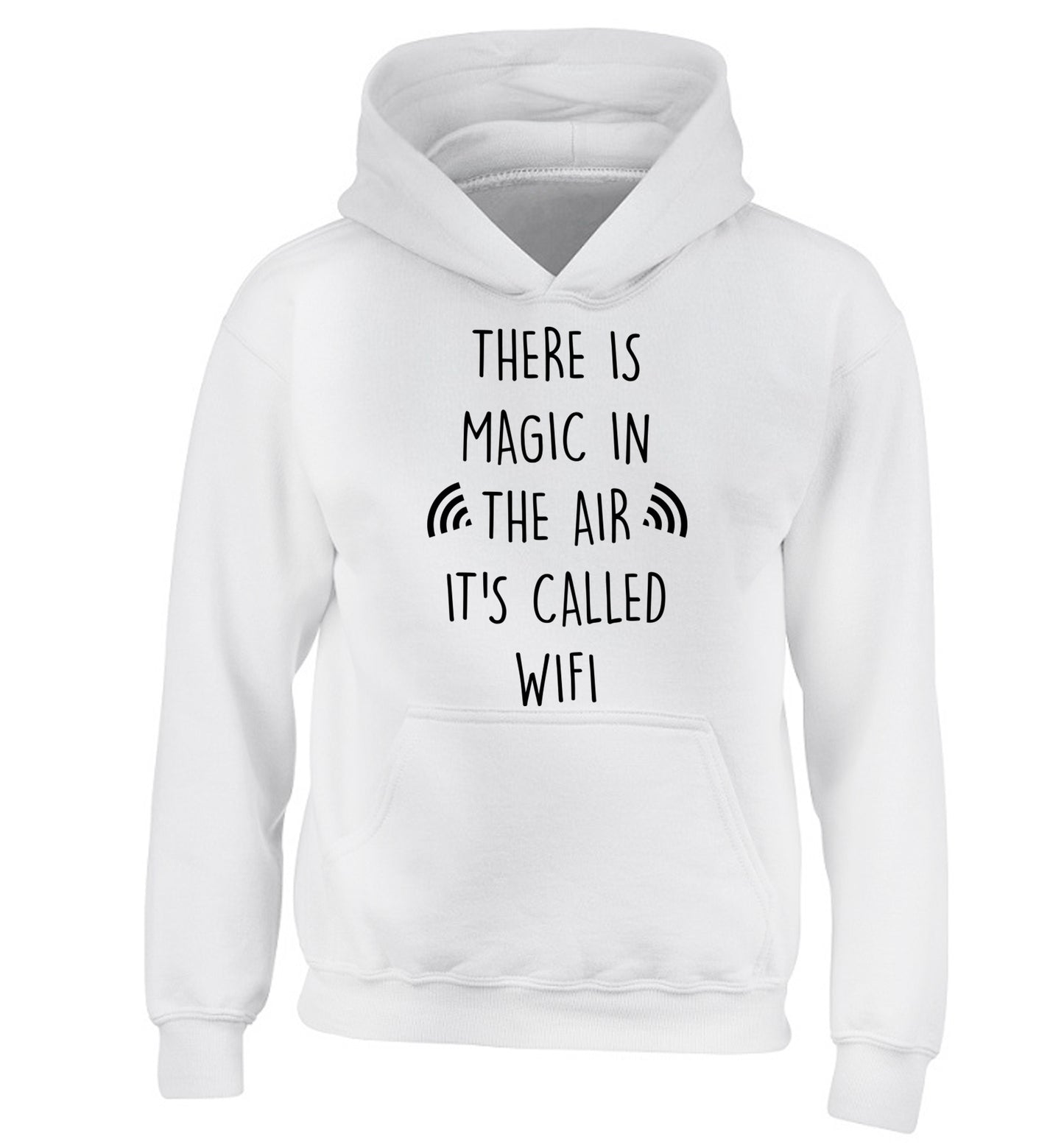 There is magic in the air it's called wifi children's white hoodie 12-14 Years
